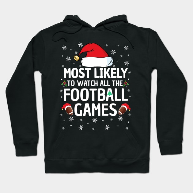 Most Likely To Watch All The Football Games Christmas Family Hoodie by TheMjProduction